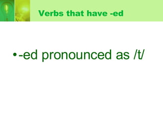 Verbs that have -ed -ed pronounced as /t/ 
