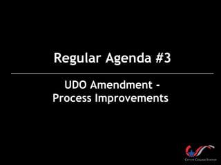 Regular Agenda #3
UDO Amendment Process Improvements

 