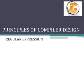 PRINCIPLES OF COMPILER DESIGN
 REGULAR EXPRESSION
 