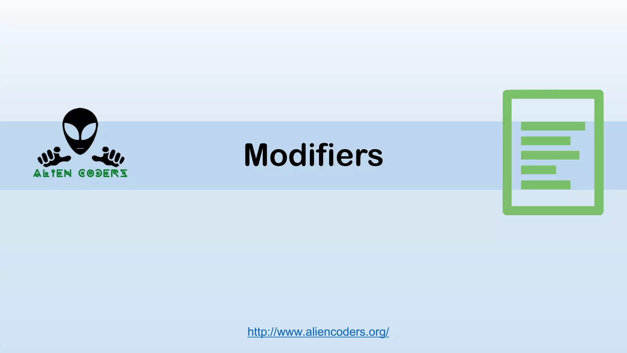 Modifiers
http://www.aliencoders.org/
 