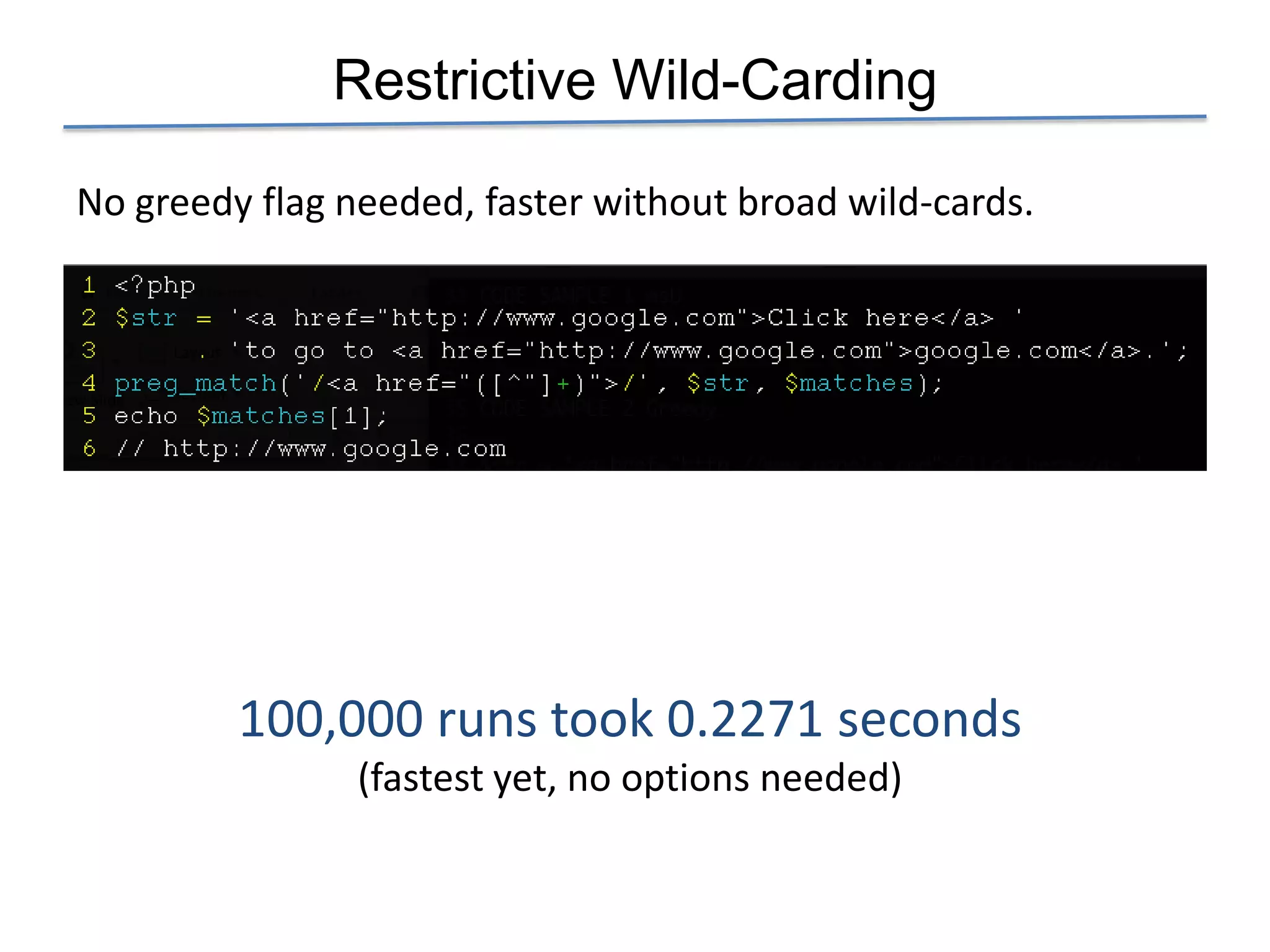 Restrictive Wild-Carding

No greedy flag needed, faster without broad wild-cards.




         100,000 runs took 0.2271 seconds
                (fastest yet, no options needed)
 