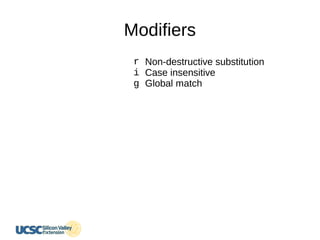 Modifiers
r
i
g
Non-destructive substitution
Case insensitive
Global match
 