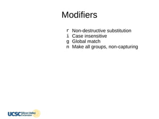 Modifiers
r
i
g
n
Non-destructive substitution
Case insensitive
Global match
Make all groups, non-capturing
 