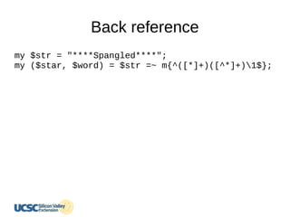 Back reference
my $str = "****Spangled****";
my ($star, $word) = $str =~ m{^([*]+)([^*]+)1$};
 