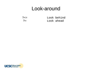 Look-around
?<=
?=
Look behind
Look ahead
 