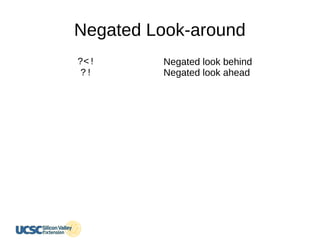 Negated Look-around
?<!
?!
Negated look behind
Negated look ahead
 