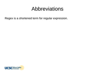 Abbreviations
Regex is a shortened term for regular expression.
 