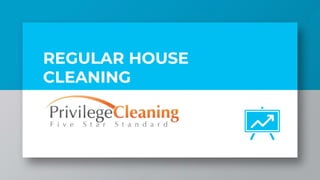 REGULAR HOUSE
CLEANING
 