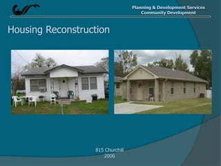 Planning & Development Services
Community Development
Housing Reconstruction
815 Churchill
2006
 