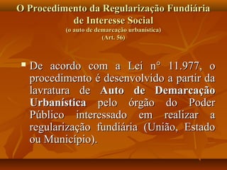 O Procedimento da Regularização Fundiária
           de Interesse Social
           (o auto de demarcação urbanística)
   ...