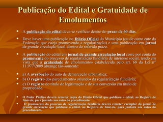 Publicação do Edital e Gratuidade de
           Emolumentos
   A publicação do edital deve-se verificar dentro do prazo d...