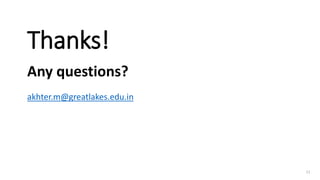 Thanks!
Any questions?
akhter.m@greatlakes.edu.in
11
 