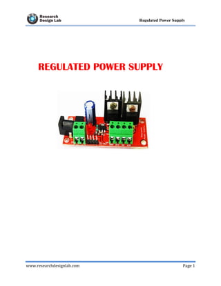 www.researchdesignlab.com Page 1
Regulated Power Supply
REGULATED POWER SUPPLY
 