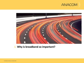 1.  Why is broadband so important?  