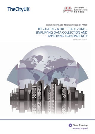 China Free Trade Zones discussion paper 
Regulating a Free Trade Zone – 
Simplifying data collection and 
improving transparency 
SEPTEMBER 2014 
 