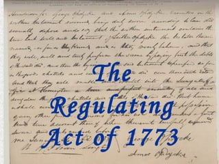 The
Regulating
Act of 1773

 