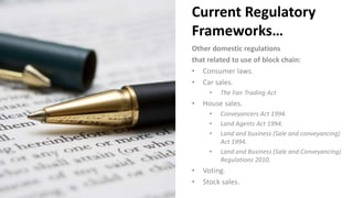 Current Regulatory
Frameworks…
Other domestic regulations
that related to use of block chain:
• Consumer laws.
• Car sales...