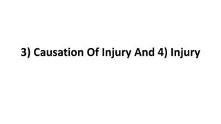 3) Causation Of Injury And 4) Injury
 