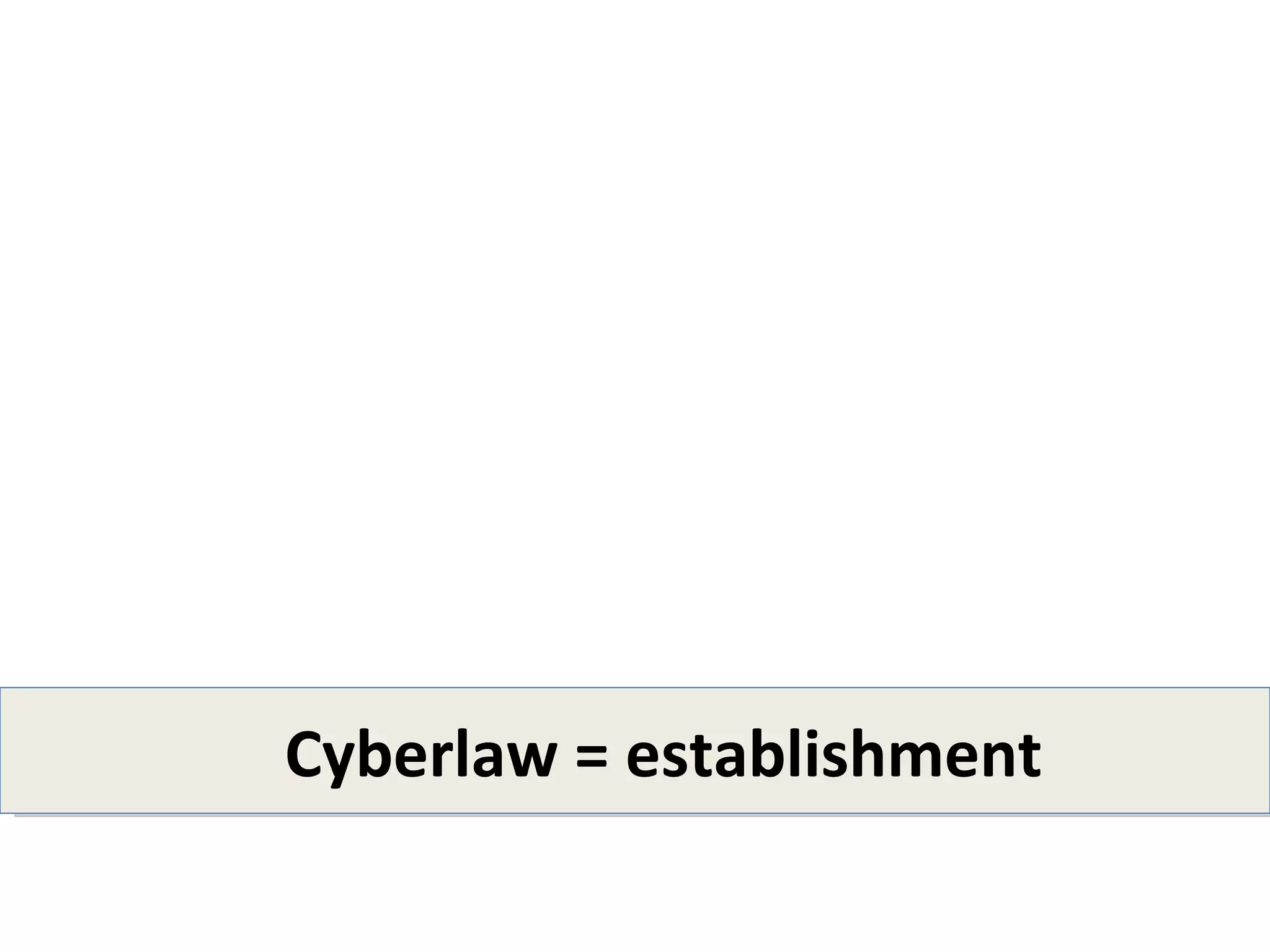 Cyberlaw = establishment
 