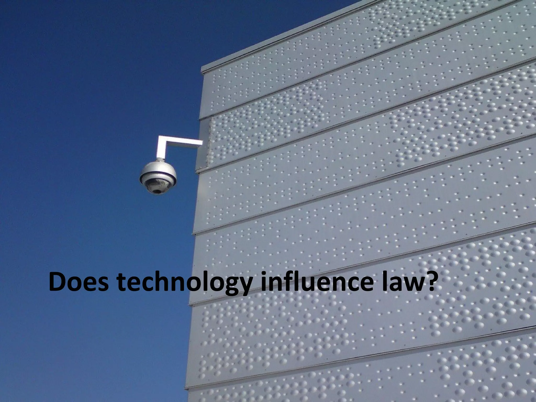 Does technology influence law?
 