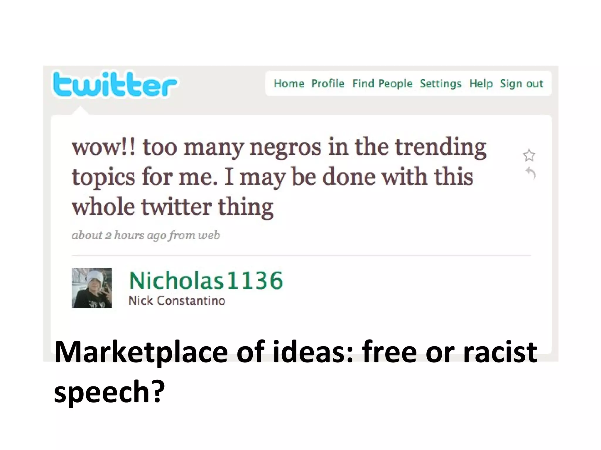 Marketplace of ideas: free or racist
speech?
 