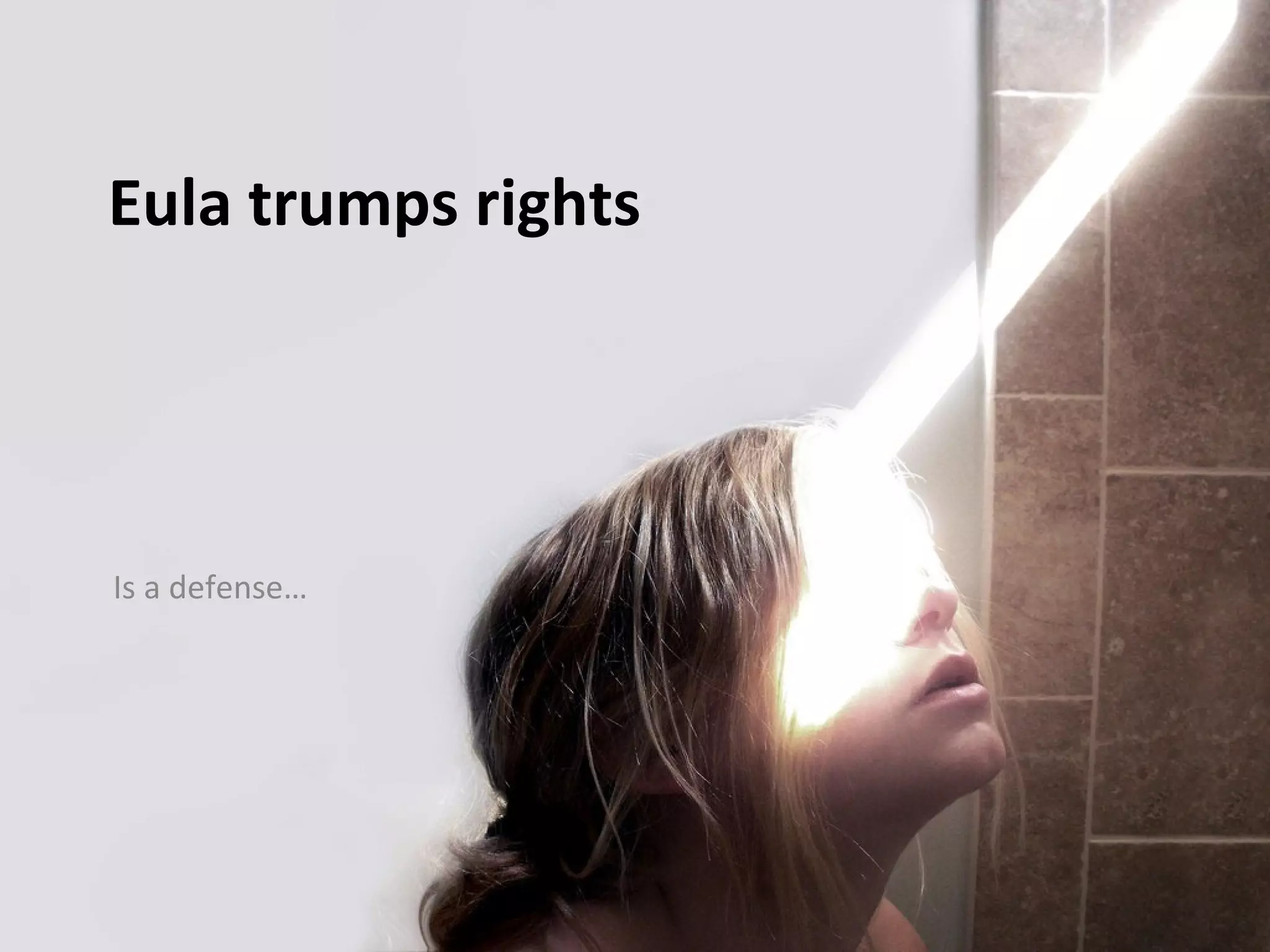 Eula trumps rights




Is a defense…
 