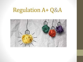 Regulation A+ Q&A
 