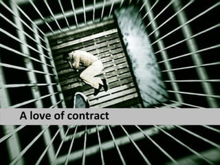 A love of contract
 