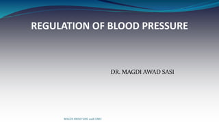 REGULATION OF BLOOD PRESSURE
DR. MAGDI AWAD SASI
MAGDI AWAD SASI 2018 LIMU
 