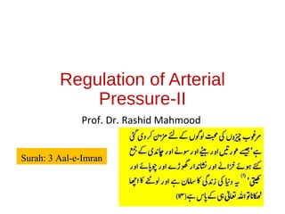 Regulation of Arterial
Pressure-II
Prof. Dr. Rashid Mahmood
Surah: 3 Aal-e-ImranSurah: 3 Aal-e-Imran
 