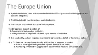 The Europe Union
 A political union also called as Europe union formed in 1993 for purpose of achieving political and
eco...
