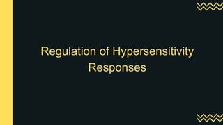 Regulation of Hypersensitivity
Responses
 