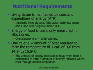 Nutritional Requirements <ul><li>Living tissue is maintained by constant expenditure of energy (ATP). </li></ul><ul><ul><l...