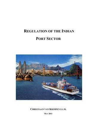 REGULATION OF THE INDIAN
PORT SECTOR
CHRISTIAAN VAN KRIMPEN LL.M.
MAY 2011
 