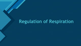 Click to edit Master title style
1
Regulation of Respiration
 