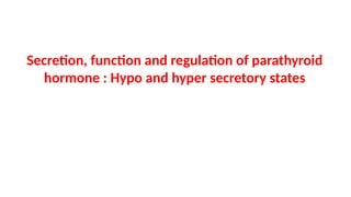 REGULATION OF SECRETION & FUNCTION OF PARATHYROID HORMONE & BONE ...