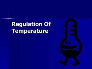 Regulation Of Temperature  