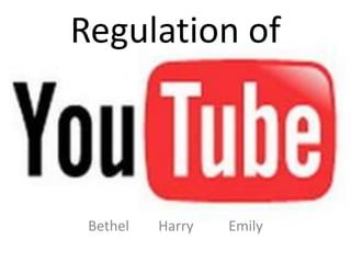 Regulation of

Bethel

Harry

Emily

 