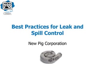 Best Practices for Leak and Spill Control New Pig Corporation 