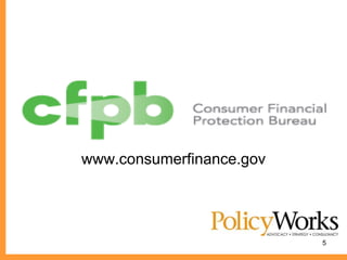 www.consumerfinance.gov




                          5
 
