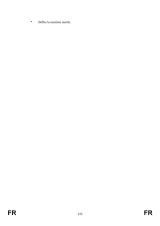 *   Biffez la mention inutile.




FR                                    123   FR
 