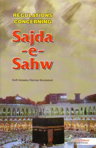 Regulations Concerning Sajda -e- Sahw By Shaykh Mufti Habibur Rahman Muradabadi
