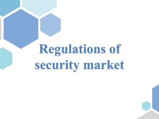 Regulations of
security market
 