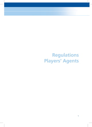 Regulations
Players‘ Agents




              1
 