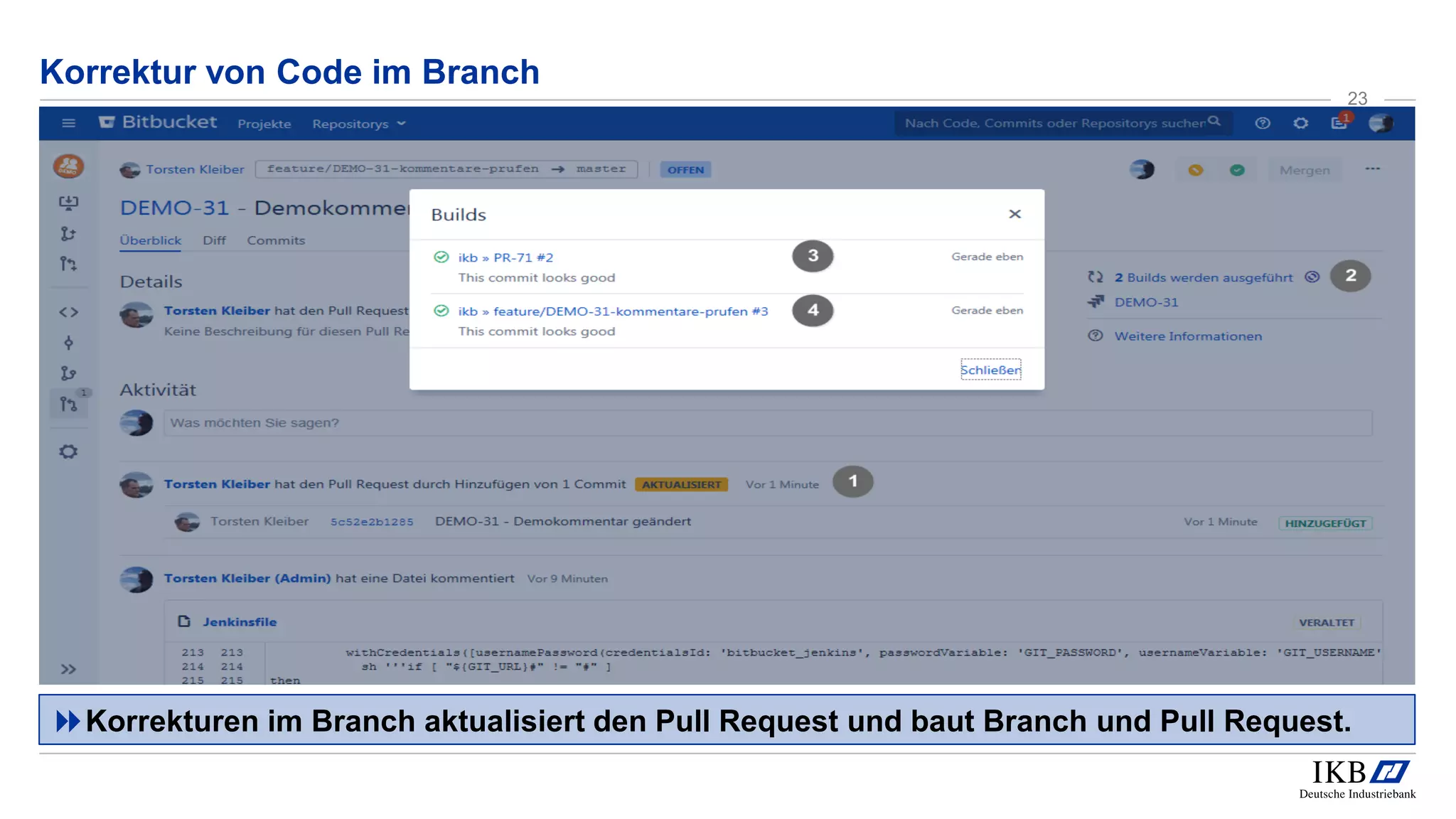 Korrektur von Code im Branch
Korrekturen im Branch aktualisiert den Pull Request und baut Branch und Pull Request.
23
 