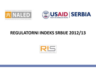 REGULATORNI INDEKS SRBIJE 2012/13
 