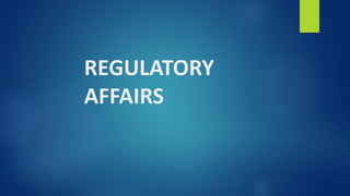 REGULATORY
AFFAIRS
 