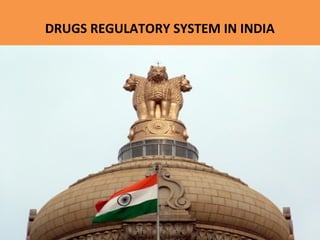 DRUGS REGULATORY SYSTEM IN INDIA
10
 