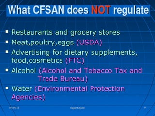  Restaurants and grocery storesRestaurants and grocery stores
 Meat,poultry,eggsMeat,poultry,eggs (USDA)(USDA)
 Advertising for dietary supplements,Advertising for dietary supplements,
food,cosmeticsfood,cosmetics (FTC)(FTC)
 AlcoholAlcohol (Alcohol and Tobacco Tax and(Alcohol and Tobacco Tax and
Trade Bureau)Trade Bureau)
 WaterWater (Environmental Protection(Environmental Protection
Agencies)Agencies)
07/09/1607/09/16 Sagar SavaleSagar Savale 99
 