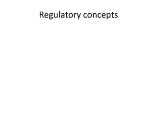 Regulatory concepts
 